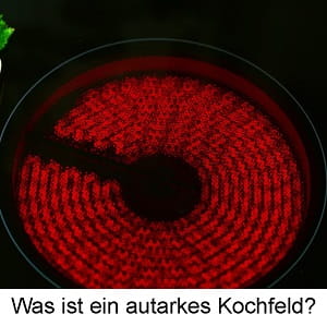 Autarkes Autarken Kochfeld Cereanfeld Induktionskochfeld Induktionsfeld anschließen