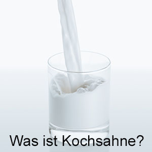 Kochsahne, Sahne zum Kochen, was ist kochsahne, kochsahne ersatz